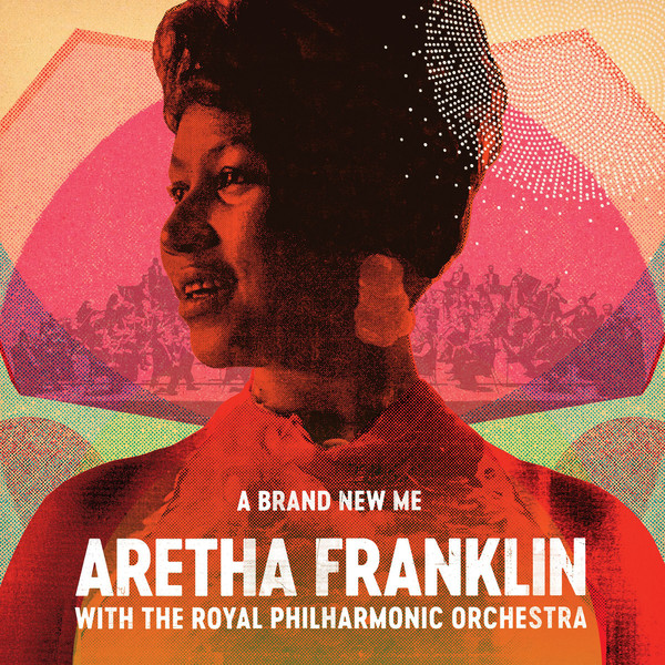 Aretha Franklin - 2017 - A Brand New Me- Aretha Franklin with The Royal Philharmonic Orchestra