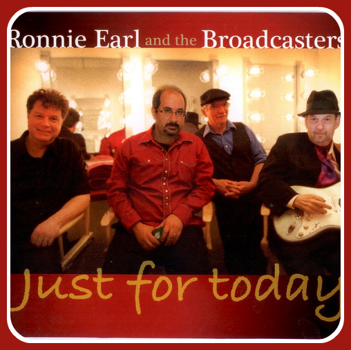 Ronnie Earl & the Broadcasters - Just for Today - 2013